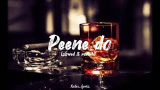 Peene do  slowed amp reverb  darshanraval Relaxlyrics [upl. by Sholem]