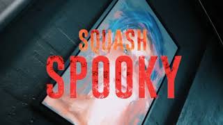 Squash  Spooky  Clean Version [upl. by Adolfo115]