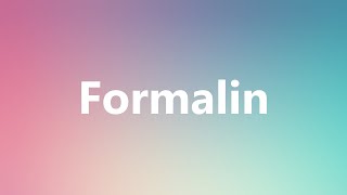 Formalin  Medical Meaning and Pronunciation [upl. by Nealon]