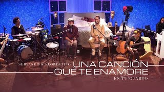 SERVANDO Y FLORENTINO  Una Canción Que te Enamore EN TU CUARTO OFICIAL [upl. by Ydnamron]