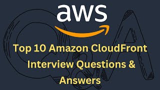 Top 10 Amazon CloudFront Interview question and Answer [upl. by Saltzman703]