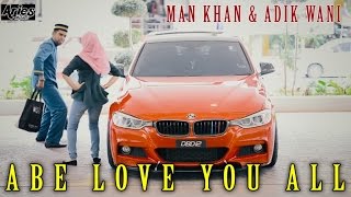 Man Khan amp Adik Wani  Abe Love U All Official Music Video with Lyric [upl. by Damle]