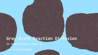 GrayScott Reaction Diffusion in TouchDesigner Part 1 [upl. by Alic]