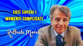 Così superi i momenti complicati secondo Raffaele Morelli [upl. by Arraes]