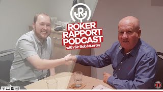 ROKER RAPPORT PODCAST With former Sunderland AFC owner amp Chairman Sir Bob Murray [upl. by Landau498]