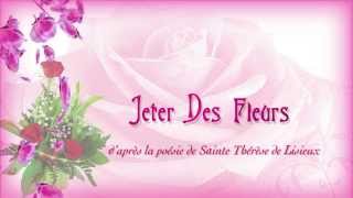 Sainte Therese Sa Poesie Jeter Les Fleurs [upl. by Katti]