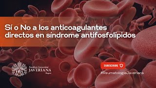 Si o No a los anticoagulantes directos en síndrome antifosfolípidos [upl. by Kizzie666]