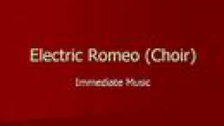 Electric Romeo Choir  Immediate Music [upl. by Mattox]