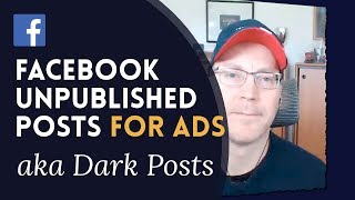 Facebook Unpublished Posts aka Dark Posts for Ads [upl. by Vaclav23]