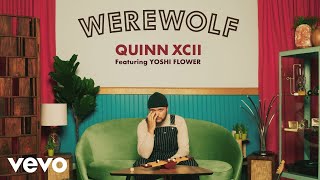 Quinn XCII  Werewolf Official Audio ft Yoshi Flower [upl. by Hseyaj]