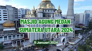 MELIHAT MASJID AGUNG MEDAN SUMATERA UTARA 2024 [upl. by Viridissa]