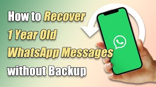 How to Recover 1 or 4 Year Old WhatsApp Messages without Backup [upl. by Nerti]