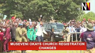 Museveni okays church registration changes [upl. by Nnylacissej]