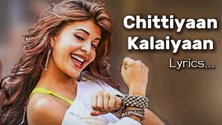 Chittiyaan Kalaiyaan Lyrics  Jacqueline fernandez  Roy  Meet Bros Anjjan Kanika Kapoor [upl. by Harriet]