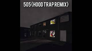 505 Hood Trap Remix [upl. by Innus435]