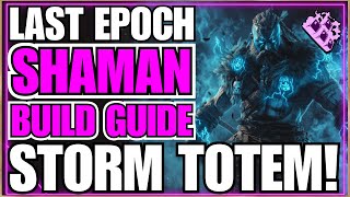 Last Epoch Shaman Storm Totem Endgame Build Guide Over 600 Corruption Totem MASTER [upl. by Ellennahc910]