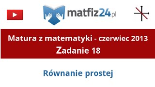 Matura z matematyki  Czerwiec 2013  zad 18  Równanie prostej  Matfiz24pl [upl. by Fennell]