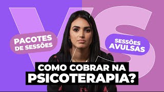 Pacotes de Sessões vs Sessões Avulsas Como Cobrar na Psicoterapia [upl. by Llerrud]