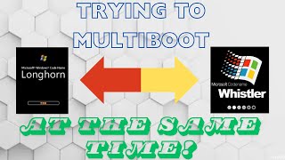 Trying to multiboot Windows Whistler and Windows Longhorn [upl. by Card211]