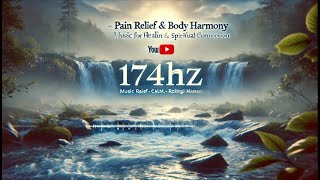 quot174Hz  Pain Relief amp Body Harmony  Music for Healing Calm Reiki amp Spiritual Connectionquot [upl. by Yelda733]