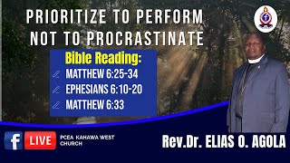 PRIORITIZE TO PERFORM NOT TO PROCRASTINATE SERMON BY Rev Dr Elias OtienoAgola [upl. by Ogren]