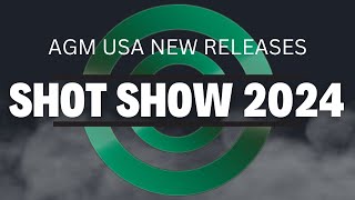 AGM USA SHOT Show Day 1 2024 NEW RELEASES [upl. by Rellia]