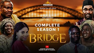 BRIDGE Complete Season 1 by Ayobami Adegboyega [upl. by Chaim234]