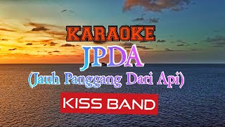 KARAOKE LAGU BALI  JPDA JAUH PANGGANG DARI API KISS BAND [upl. by Nodgnal318]