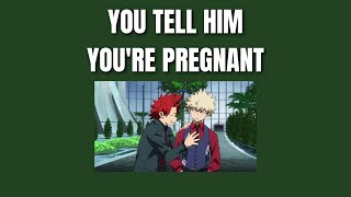 You tell him youre pregnant  Kiribaku x listener [upl. by Hedgcock]