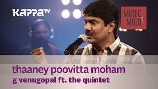 Thaaney Poovitta Moham  G Venugopal f The Quintet  Music Mojo  Kappa TV [upl. by Aedni]