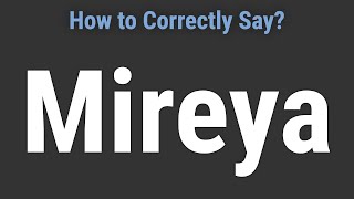 How to Pronounce Name Mireya Correctly [upl. by Itsrik]