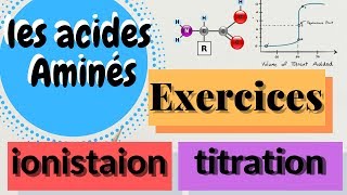 EXERCICE IONISATION ET TITRATION les Acides aminés [upl. by Leddy]