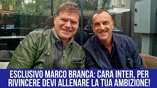 IN ESCLUSIVA CON MARCO BRANCA 15 TROFEI CON UN TRIPLETE DA DIRIGENTE INTER RIPETIBILE OGGI [upl. by Campman]