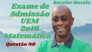 Questão 40 do Exame Admissão de Matemática UEM ano 2016 [upl. by Idnir]