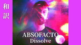 【和訳】Absofacto  Dissolve lyrics [upl. by Mond]