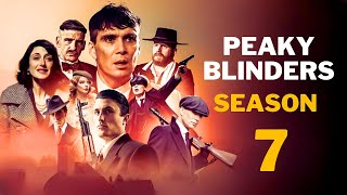 Peaky Blinders Season 7  Trailer  Release Date Teaser Update Cast Will Come or Not [upl. by Sofia785]