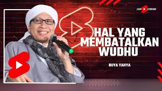 Hal Pembatal Wudhu yang Wajib Diketahui  Buya Yahya  🔴Live Shorts [upl. by Ahsoem444]