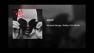 Westside Boogie  AIGHT feat Shelley FKA DRAM [upl. by Beltran]