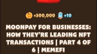 MOONPAY FOR BUSINESSES HOW THEYRE LEADING NFT TRANSACTIONS  PART 4 OF 6  MEMEFI New Video Code [upl. by Shannon]