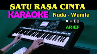 SATU RASA CINTA  Arief  KARAOKE Nada Wanita [upl. by Aramoiz]