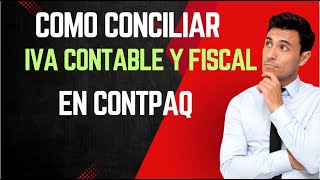 Como hacer la Conciliación de IVA Contable vs IVA Fiscal en ContPAQ [upl. by Ayotahc82]