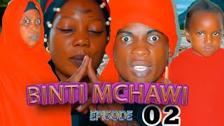 BINTI MCHAWI  Episode 02 [upl. by Assirol615]