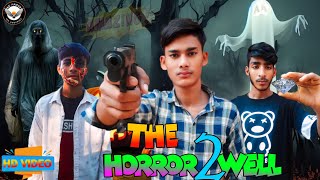 THE HORROR 2 WELL  BHOOT KE VIDEO BHUTIYA JUNGLE  KHATRNAK BHOOT  AK HAPUR  HORROR MOVIE [upl. by Karp]