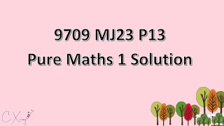 970913MJ23 Pure Mathematics 1 Solution [upl. by Aniweta]