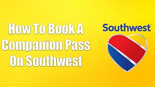 How To Book A Companion Pass On Southwest [upl. by Keare]