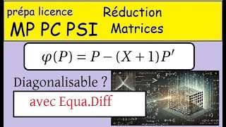 Réduction des endomorphismes PhiPPX1P  Avec Equation différentielle [upl. by Oderfigis]