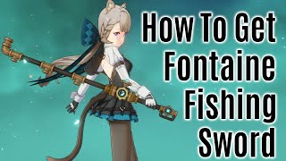 How to get Fleuve Cendre Ferryman Fontaine Sword  Fontaine Fishing Weapon  Genshin Impact [upl. by Anerak]