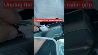 How to unplug the front screen radar grip radar screen youtubeshorts automobile foryou reels [upl. by Naresh]