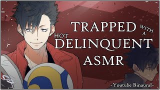 HOT DELINQUENT ASMR Delinquent x Listener Trapped together with your crushSpicyBoyfriend [upl. by Micheline]