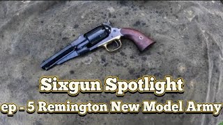 Sixgun Spotlight Ep 5 Remington New Model Army 1858 [upl. by Nnod]